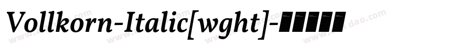 Vollkorn-Italic[wght]字体转换
